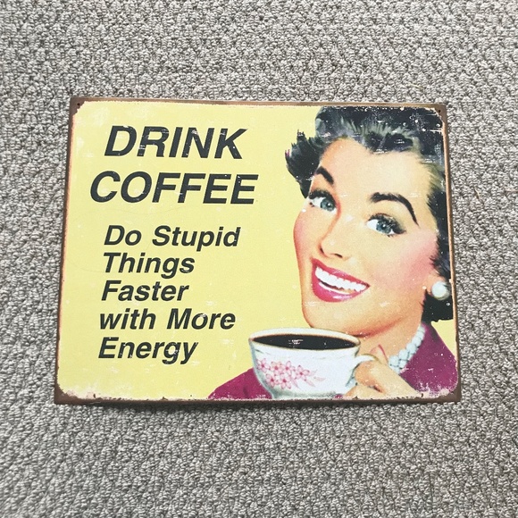 Vintage 50's Metal Sign "Drink Coffee, Do Stupid Things Faster With More Energy" - Picture 1 of 7